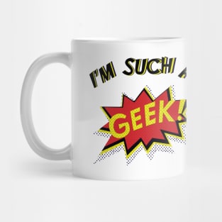 I'm Such a Geek Mug